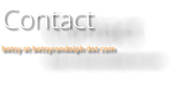 Contact betsy at betsyrandolph dot com